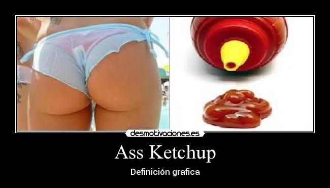 Ass Ketchup -