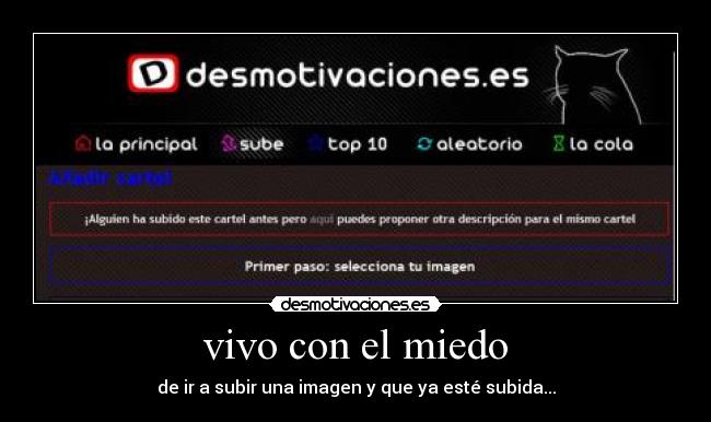 vivo con el miedo - de ir a subir una imagen y que ya esté subida...