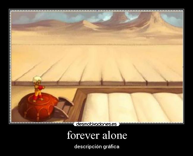forever alone -