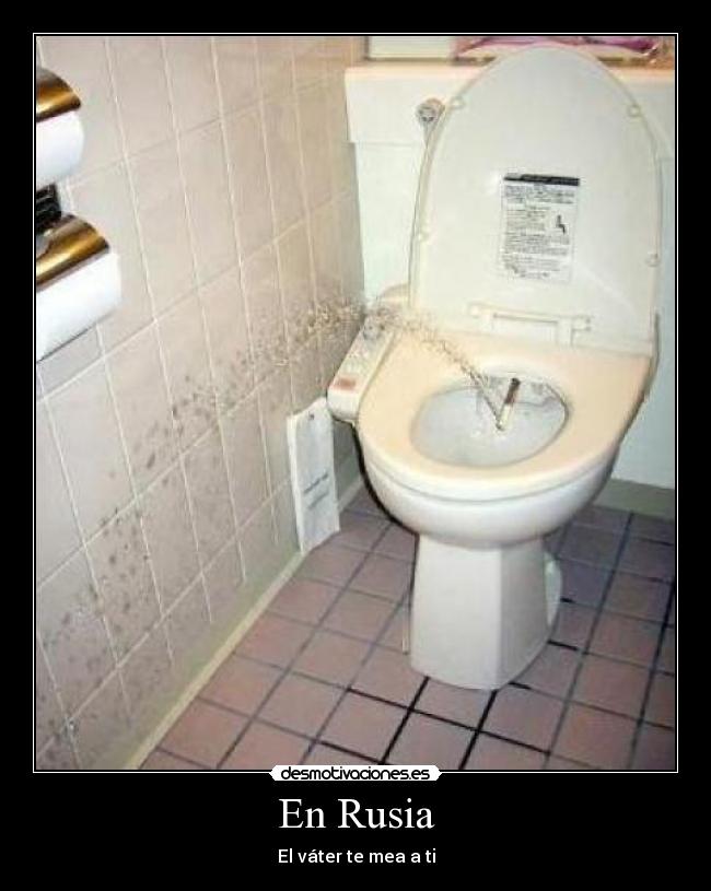 En Rusia - El váter te mea a ti