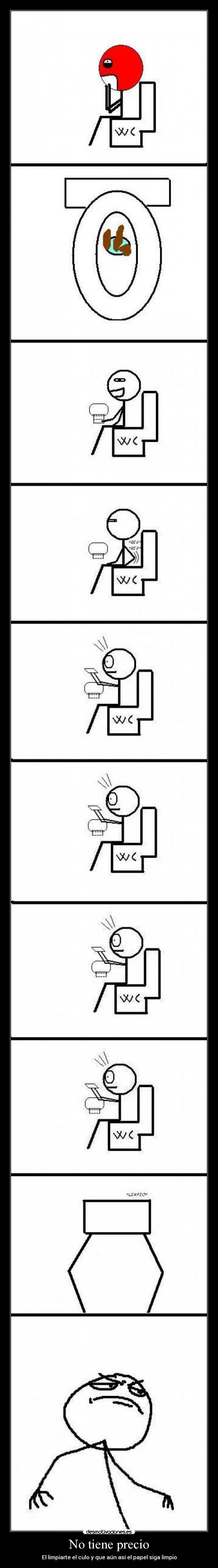 No tiene precio - El limpiarte el culo y que aún así el papel siga limpio