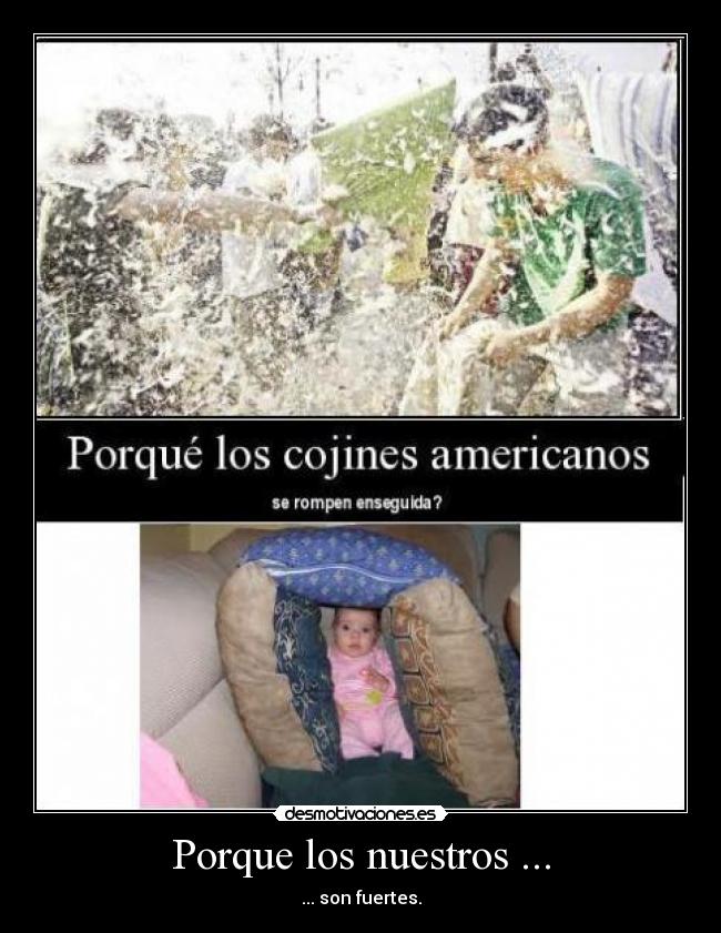 Porque los nuestros ... - ... son fuertes.