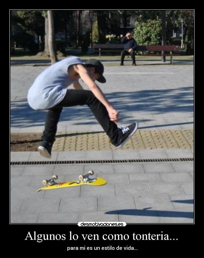 Algunos lo ven como tonteria... - para mi es un estilo de vida...