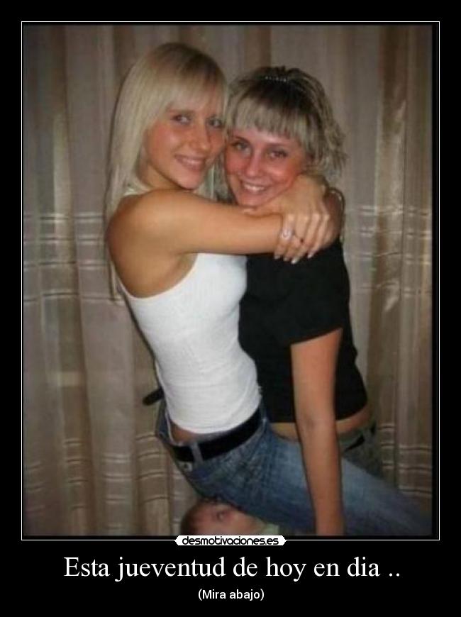Esta jueventud de hoy en dia .. -