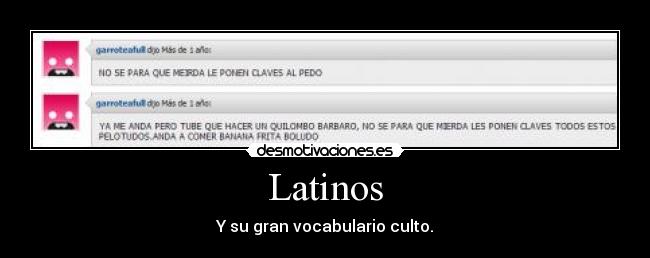 Latinos - Y su gran vocabulario culto.