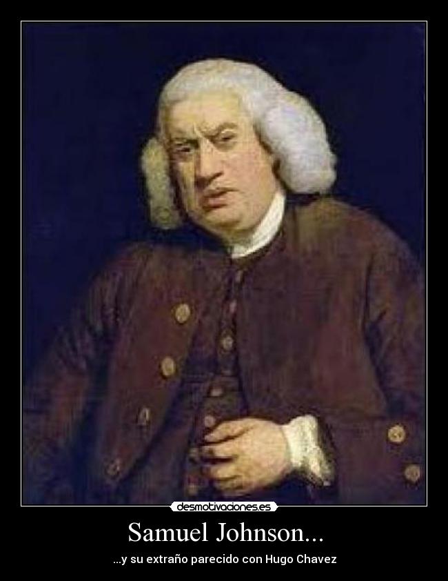 Samuel Johnson... - ...y su extraño parecido con Hugo Chavez