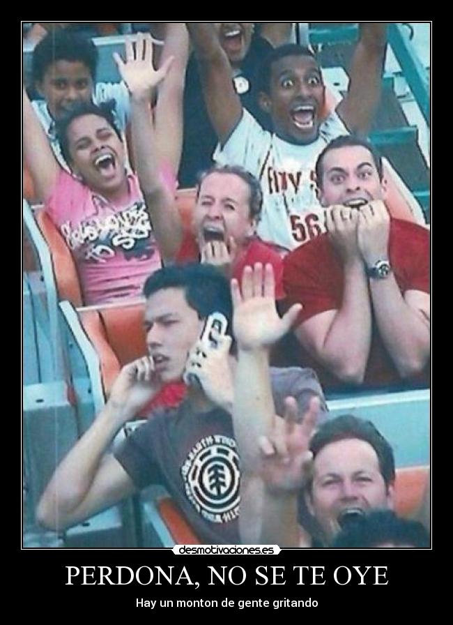 PERDONA, NO SE TE OYE -