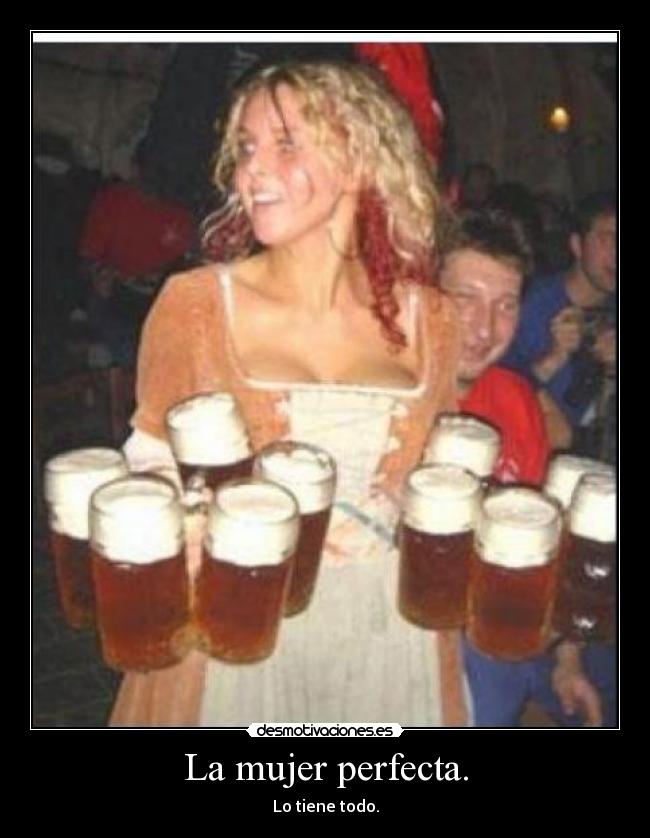 La mujer perfecta. - Lo tiene todo.