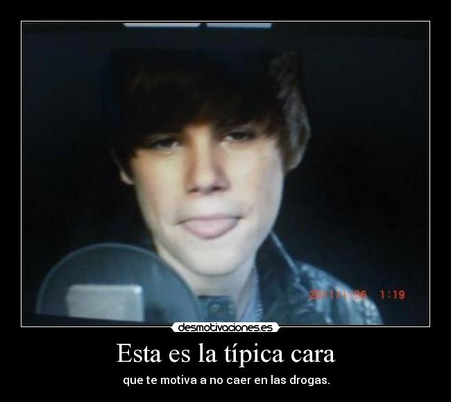 Esta es la típica cara - que te motiva a no caer en las drogas.