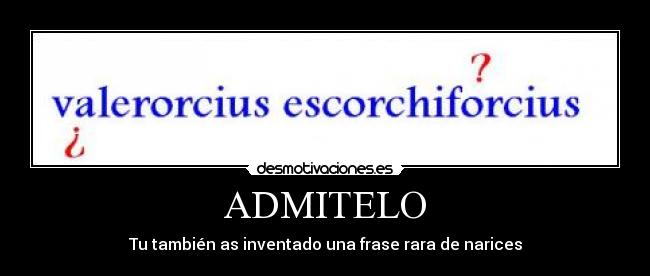 ADMITELO - Tu también as inventado una frase rara de narices