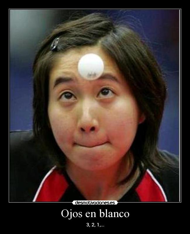 Ojos en blanco - 3, 2, 1,...