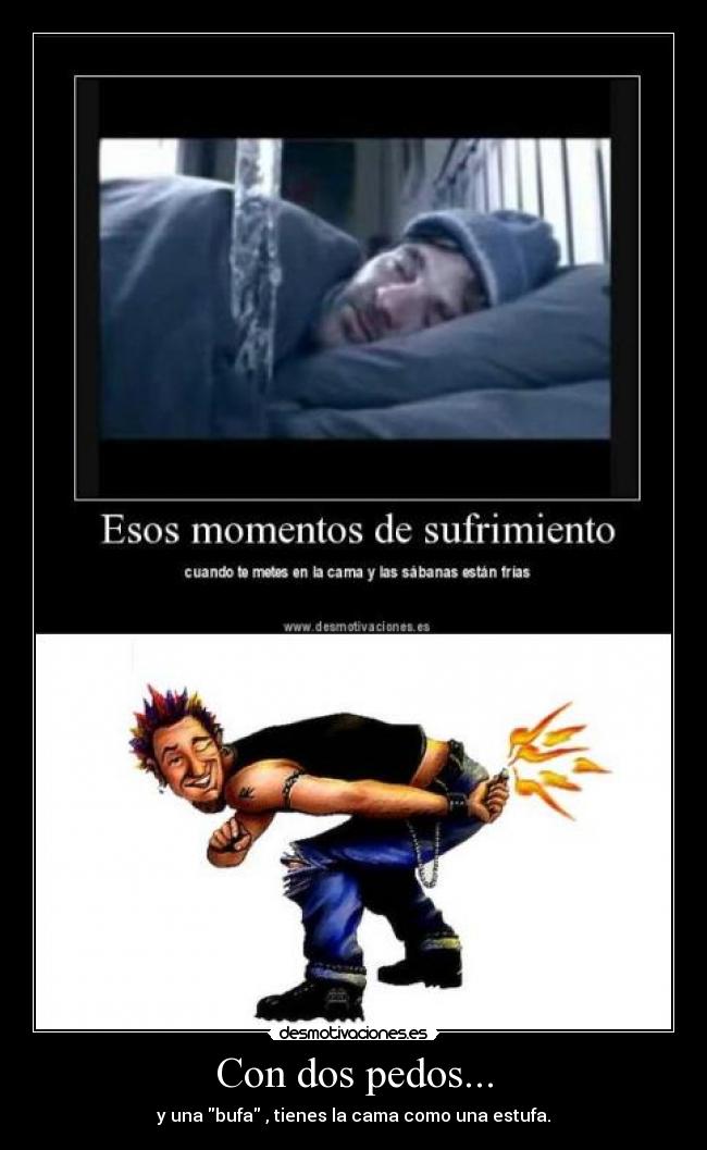 Con dos pedos... -
