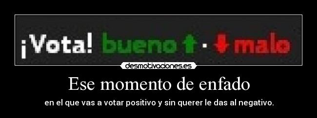 Ese momento de enfado -