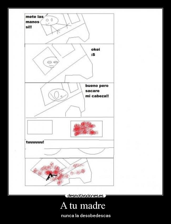 A tu madre - nunca la desobedescas