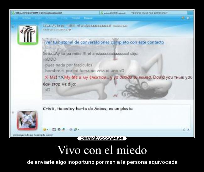 Vivo con el miedo - de enviarle algo inoportuno por msn a la persona equivocada