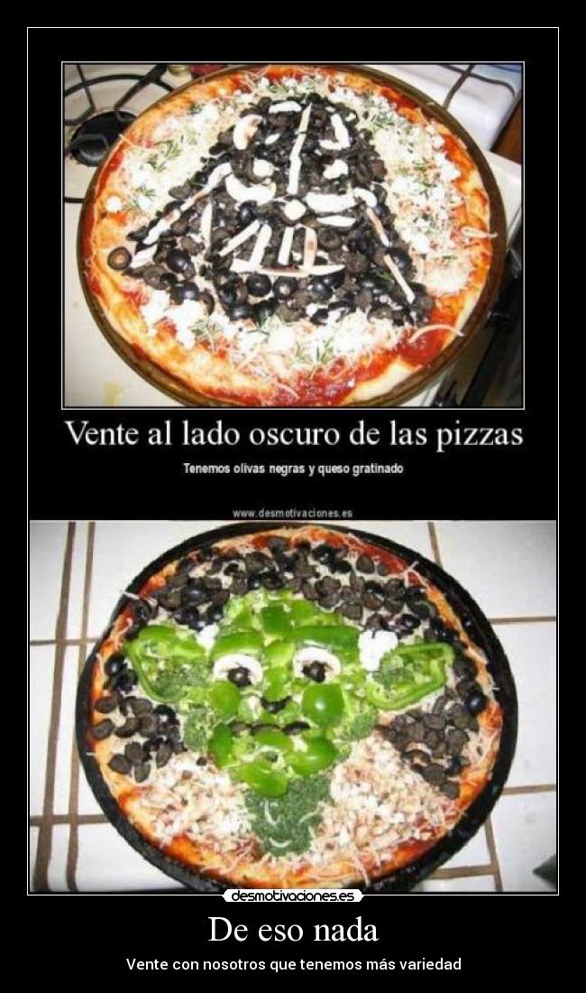 De eso nada - Vente con nosotros que tenemos más variedad