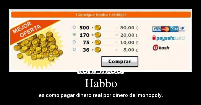 Habbo - es como pagar dinero real por dinero del monopoly.
