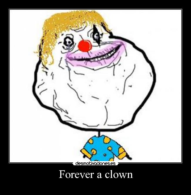 Forever a clown - 