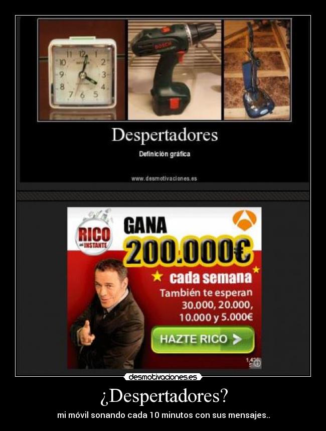 ¿Despertadores? - mi móvil sonando cada 10 minutos con sus mensajes..