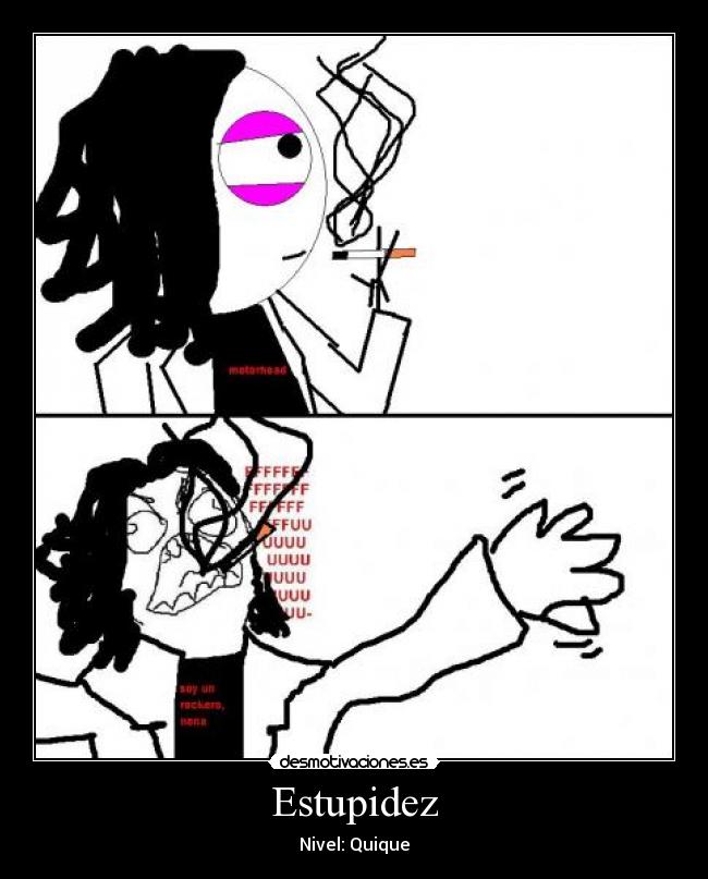 Estupidez - Nivel: Quique