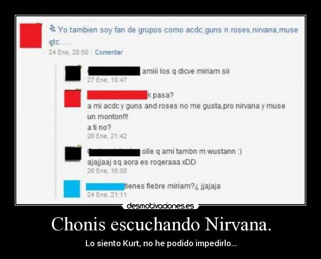 Chonis escuchando Nirvana. -