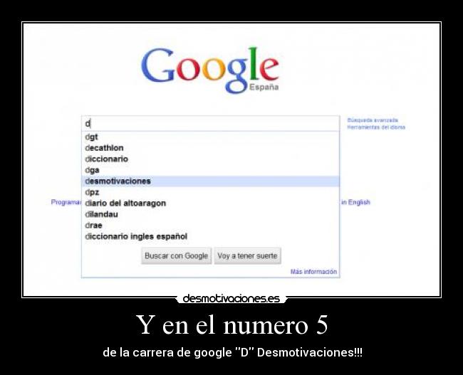 Y en el numero 5 - de la carrera de google D Desmotivaciones!!!