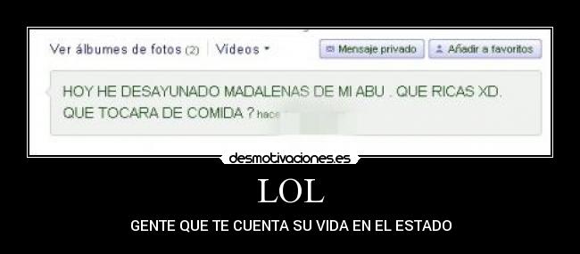 LOL - GENTE QUE TE CUENTA SU VIDA EN EL ESTADO