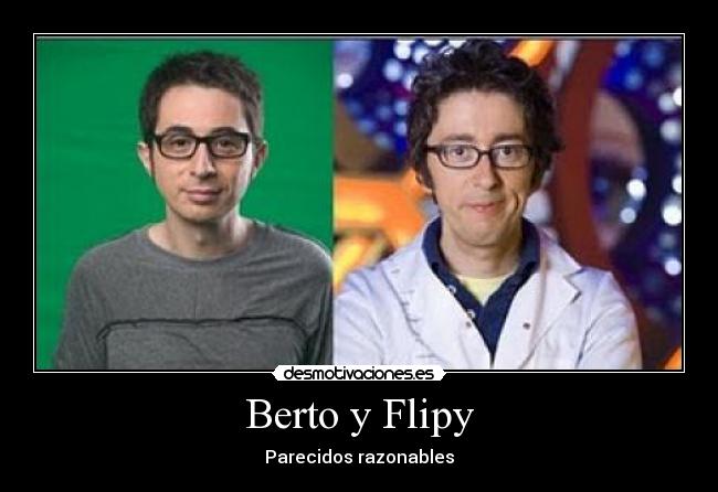Berto y Flipy - Parecidos razonables