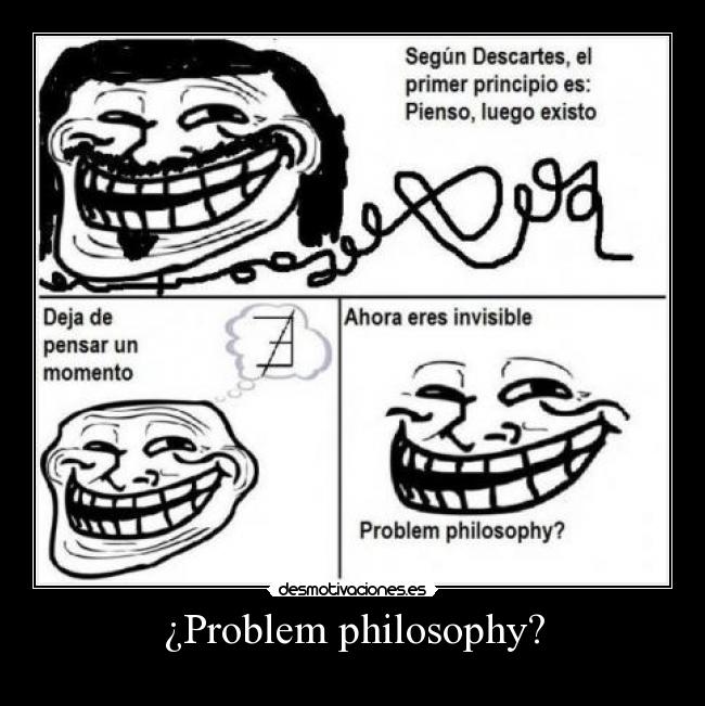 ¿Problem philosophy? - 