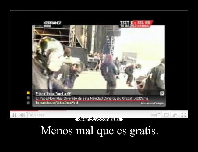 Menos mal que es gratis. -