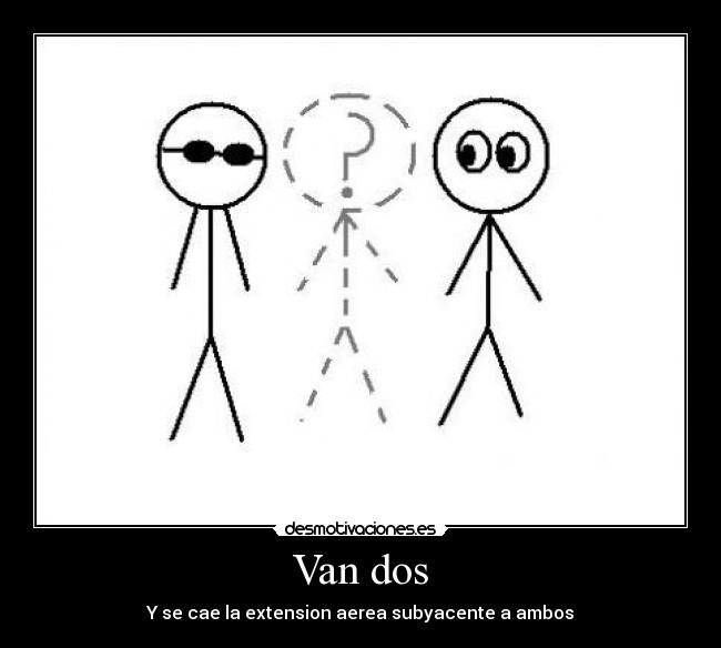 Van dos - Y se cae la extension aerea subyacente a ambos
