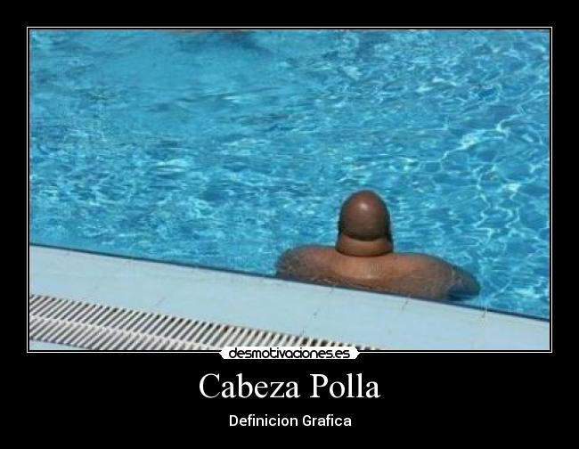 Cabeza Polla - Definicion Grafica