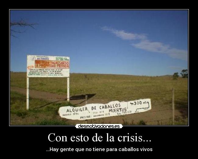 Con esto de la crisis... - ...Hay gente que no tiene para caballos vivos