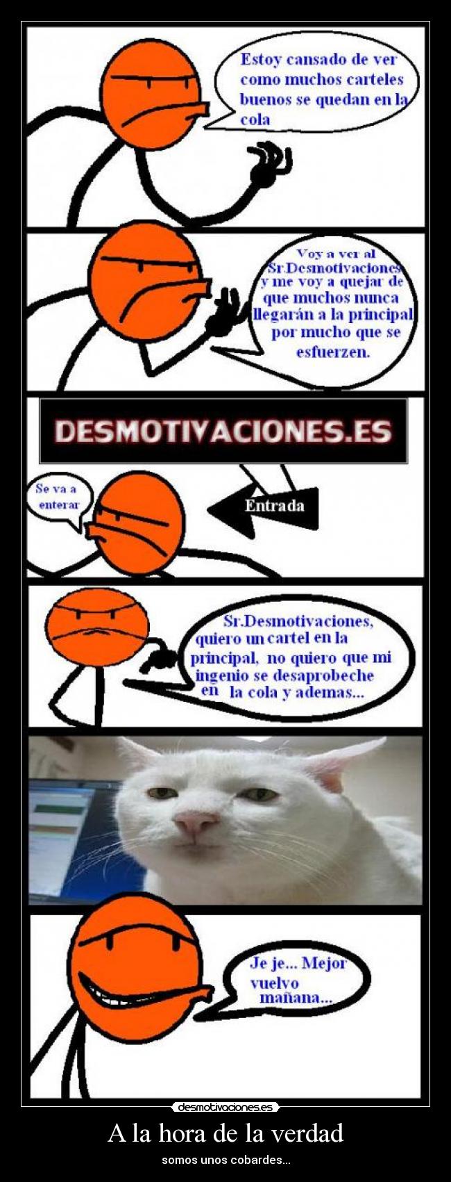 A la hora de la verdad - somos unos cobardes...