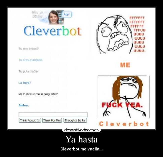 Ya hasta - Cleverbot me vacila....