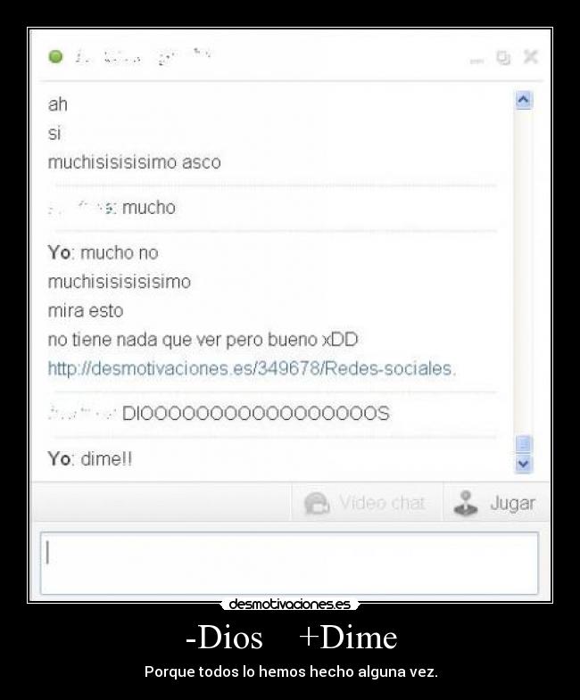 -Dios    +Dime - Porque todos lo hemos hecho alguna vez.