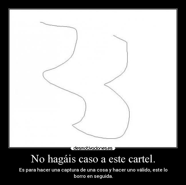 No hagáis caso a este cartel. -