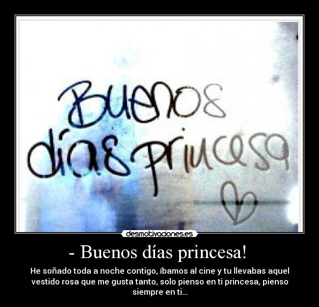 - Buenos días princesa! -