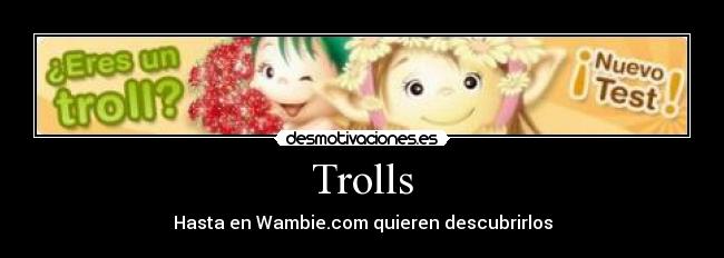 Trolls - Hasta en Wambie.com quieren descubrirlos