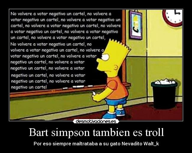 Bart simpson tambien es troll - Por eso siempre maltrataba a su gato Nevadito Walt_k