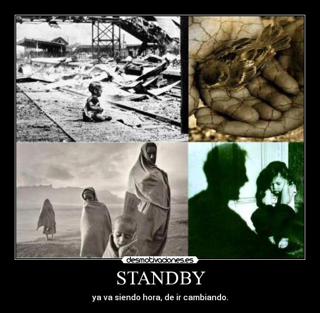 STANDBY - ya va siendo hora, de ir cambiando.
