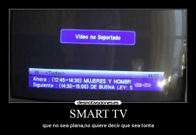 SMART TV - que no sea plana,no quiere decir que sea tonta