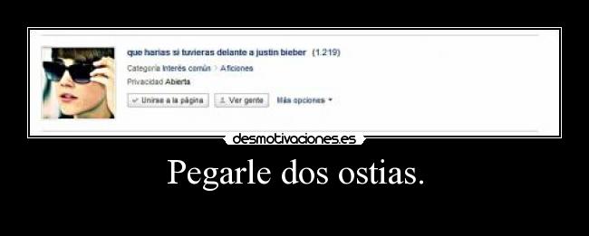 Pegarle dos ostias. -