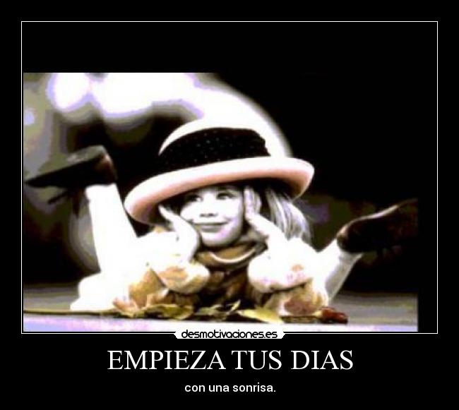 EMPIEZA TUS DIAS - con una sonrisa.