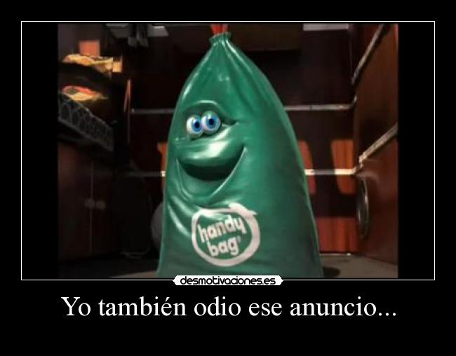 Yo también odio ese anuncio... -