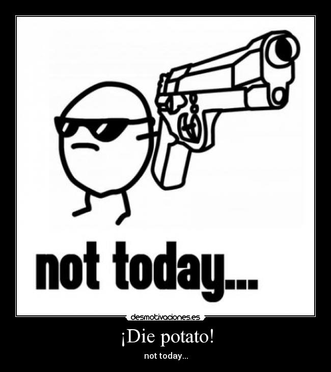 ¡Die potato! -