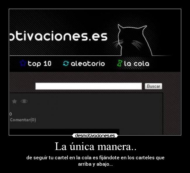 La única manera.. - de seguir tu cartel en la cola es fijándote en los carteles que arriba y abajo...