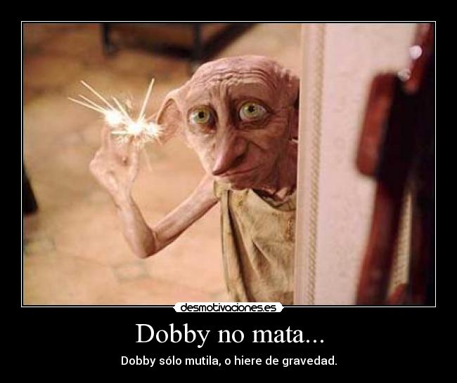 Dobby no mata... -