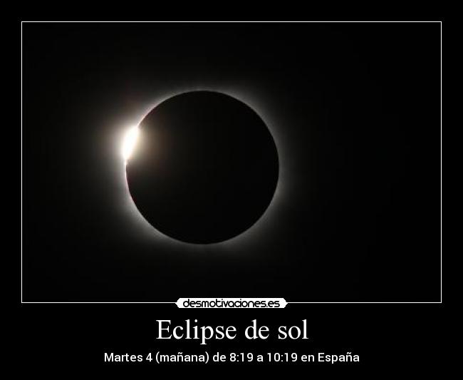 Eclipse de sol - Martes 4 (mañana) de 8:19 a 10:19 en España