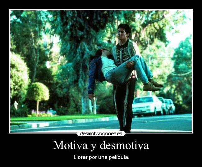 Motiva y desmotiva - Llorar por una película.